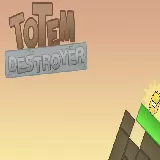 Totem Destroyer